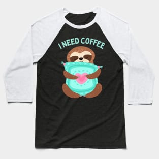 In need of coffee lover coffee addict Funny tired exhausted sloth Baseball T-Shirt